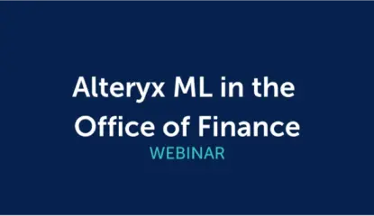 Alteryx ML in the Office of Finance Webinar